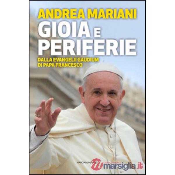 Gioia e periferie. Dalla Evangelii Gaudium di Papa Francesco
