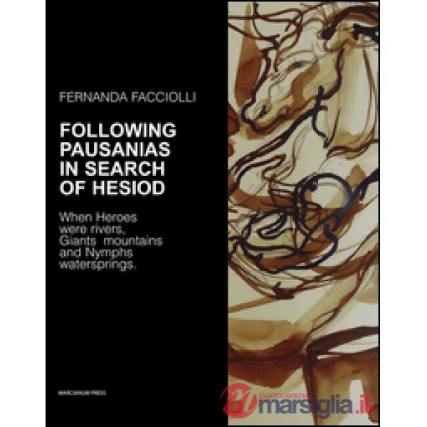 Following Pausanias in search of Hesiod. When heroes were rivers, giants mountai