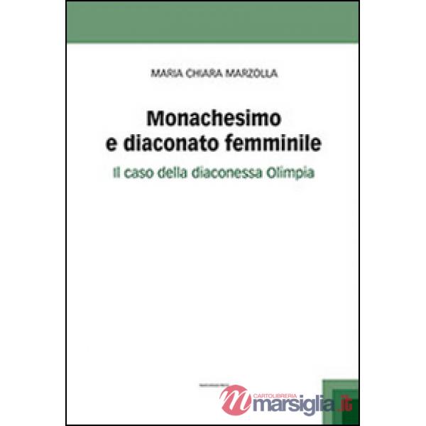 Monachesimo e diaconato femminile. Il caso della diaconessa Olimpia