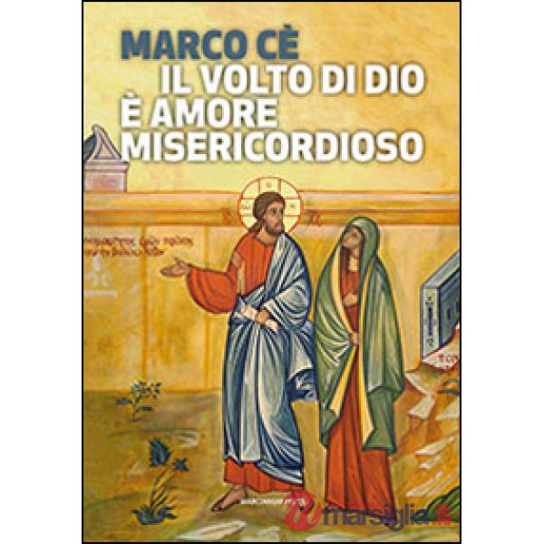 Volto di Dio è amore misericordioso (Il)