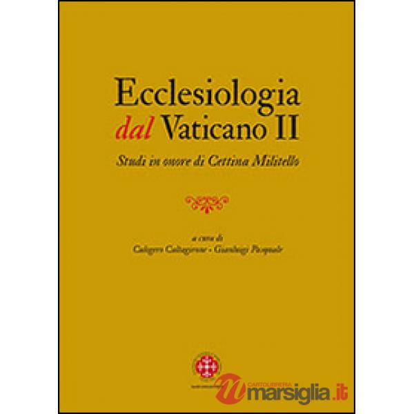 Ecclesiologia dal Vaticano II. Studi in onore di Cettina Militello