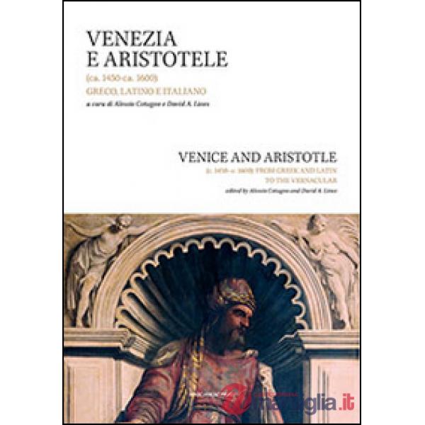 Venezia e Aristotele (ca. 1454-ca. 1600): greco, latino, italiano. Ediz. italiana e inglese