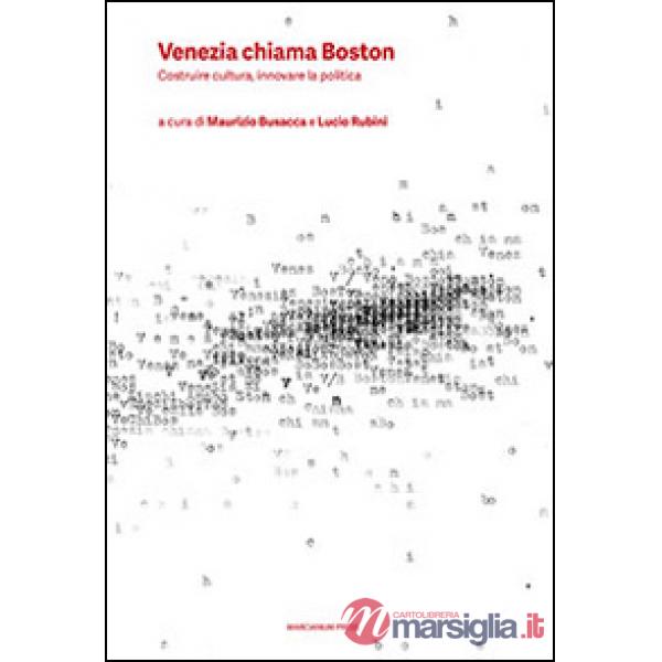 Venezia chiama Boston. Costruire cultura, innovare la politica