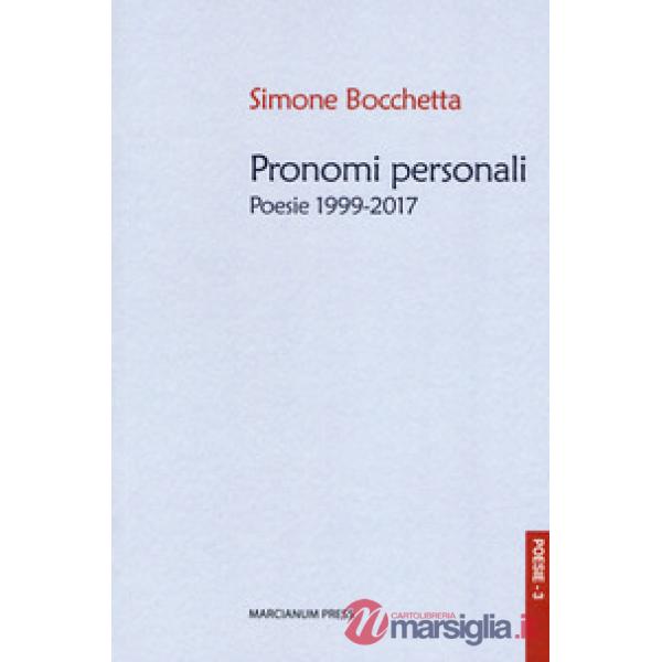 Pronomi personali. Poesie 1999-2017