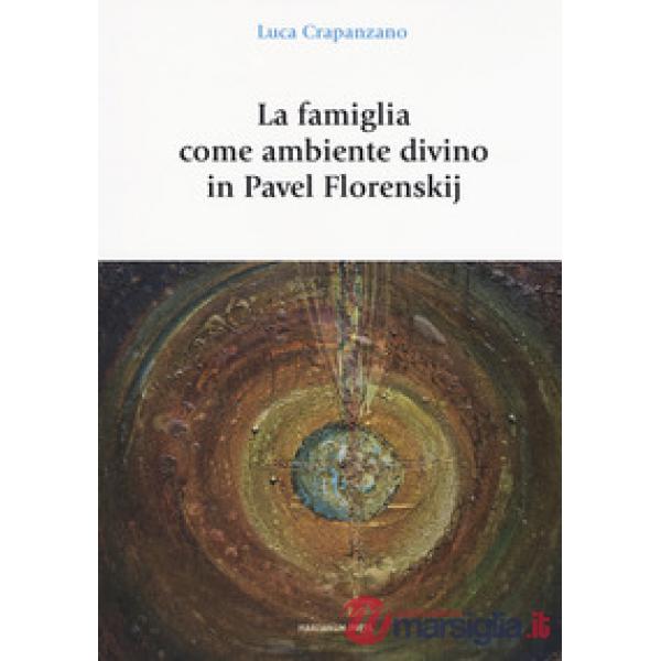 Famiglia come luogo divino in Pavel Florenskij (La)