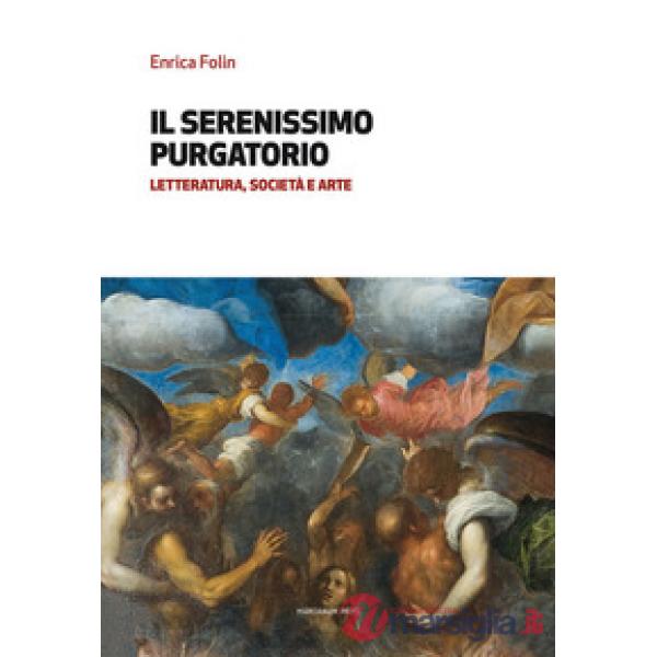 Serenissimo purgatorio. Letteratura, società e arte (Il)