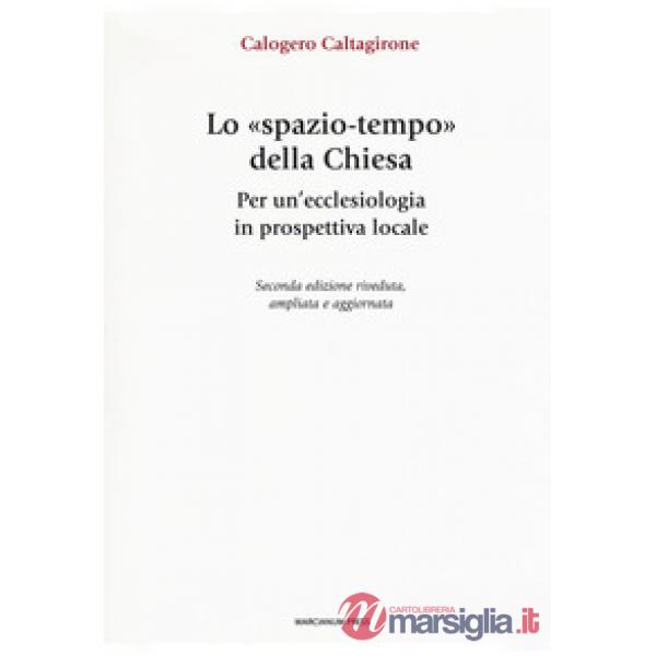 «spazio-tempo» della Chiesa. Per un'ecclesiologia in prospettiva locale. Ediz. a