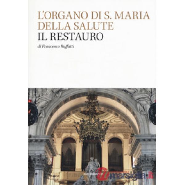 Organo di S. Maria della Salute. Il restauro (L')