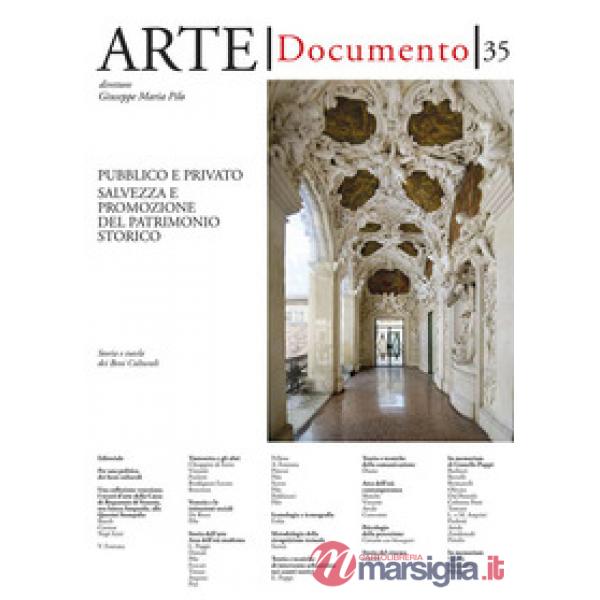 Arte. Documento. Rivista e collezione di storia e tutela dei beni culturali. Vol. 35: Pubblico e privato. Salvezza e promozione 