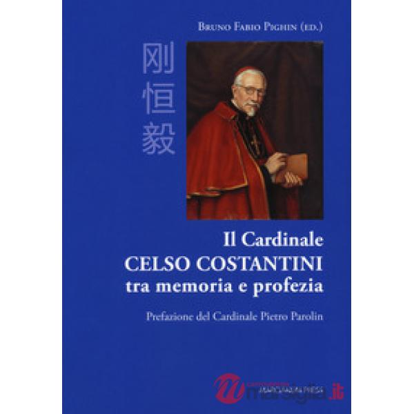 Cardinale Celso Costantini tra memoria e profezia (Il)