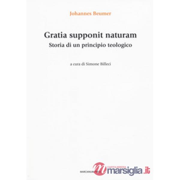 Gratia supponit naturam. Storia di un principio teologico