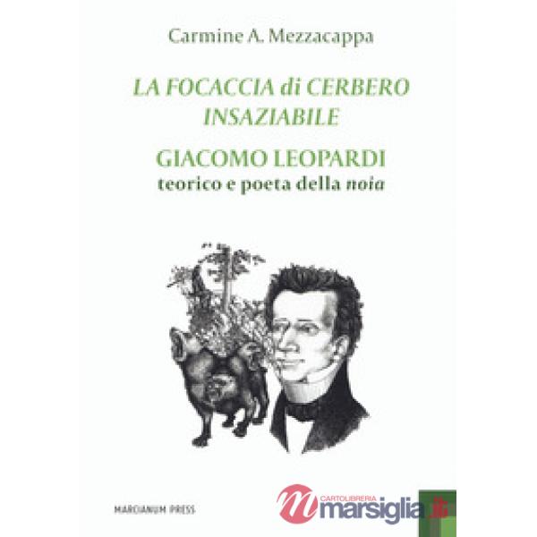 Focaccia di Cerbero insaziabile. Giacomo Leopardi teorico e poeta della noia (La