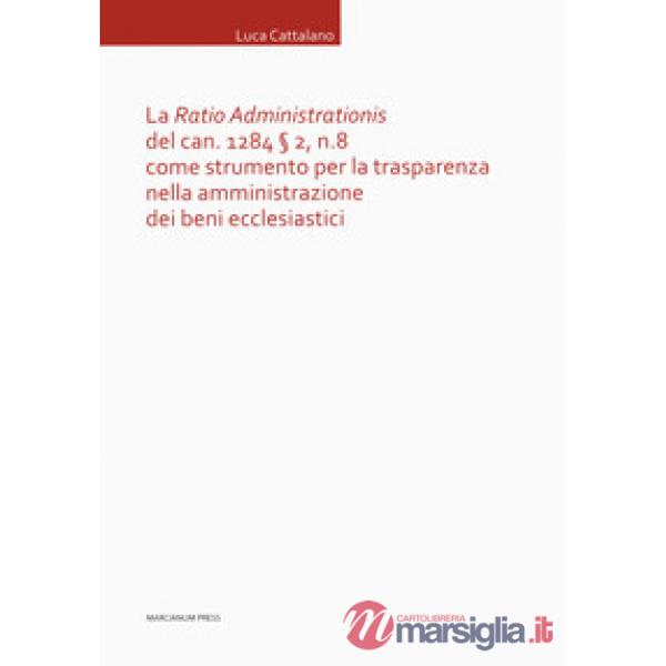 «Ratio Administrationis» del can. 1284 § 2, n. 8 come strumento per la trasparenza nella amministrazione dei beni ecclesiastici 