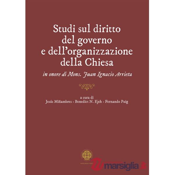 Studi sul diritto del governo e dell'organizzazione della Chiesa in onore di mons. Juan Ignacio Arrieta