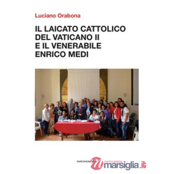 Laicato cattolico del Vaticano II e il venerabile Enrico Medi (Il)