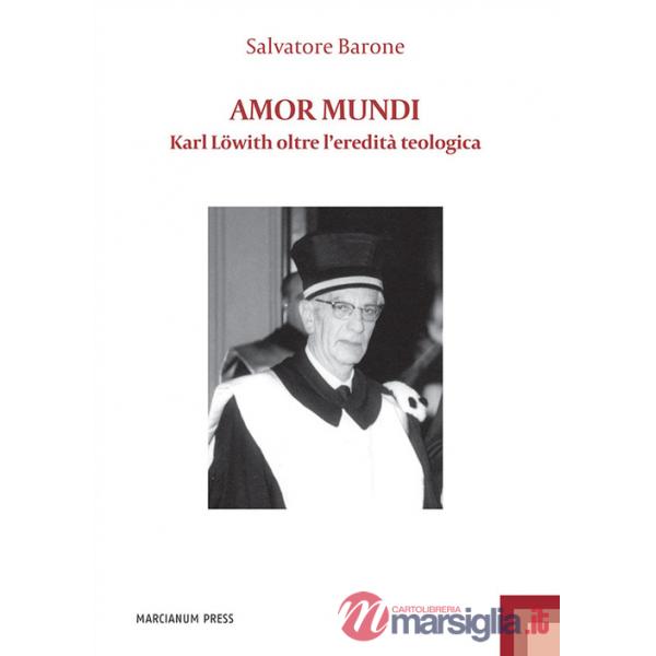 Amor mundi. Karl Löwith oltre l'eredità teologica