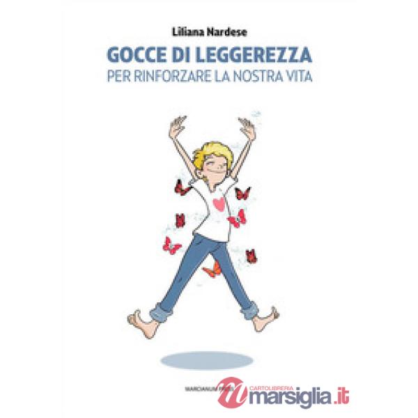 Gocce di leggerezza. Per rinforzare la nostra vita