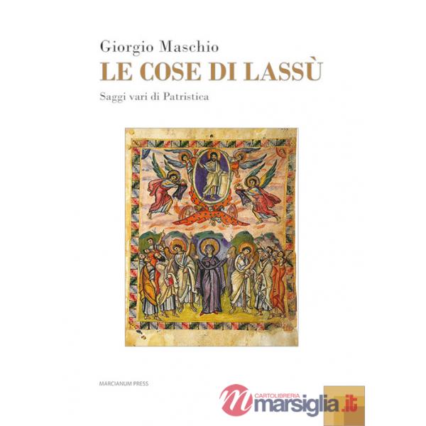 Cose di lassù. Saggi vari di Patristica (Le)