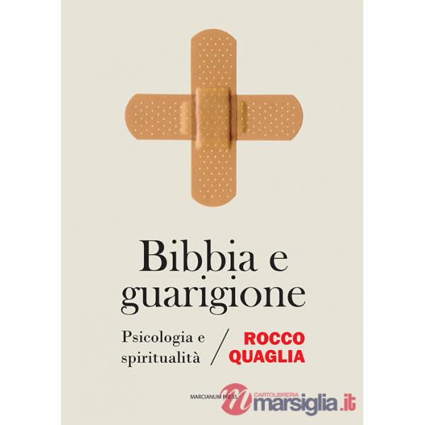Bibbia e guarigione. Psicologia e spiritualità