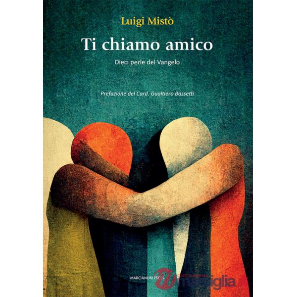 Ti chiamo amico. Dieci perle del Vangelo