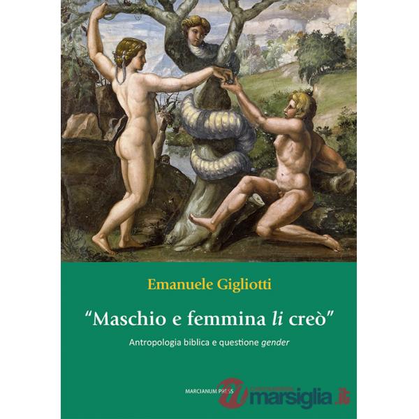 «Maschio e femmina li creò». Antropologia biblica e questione gender