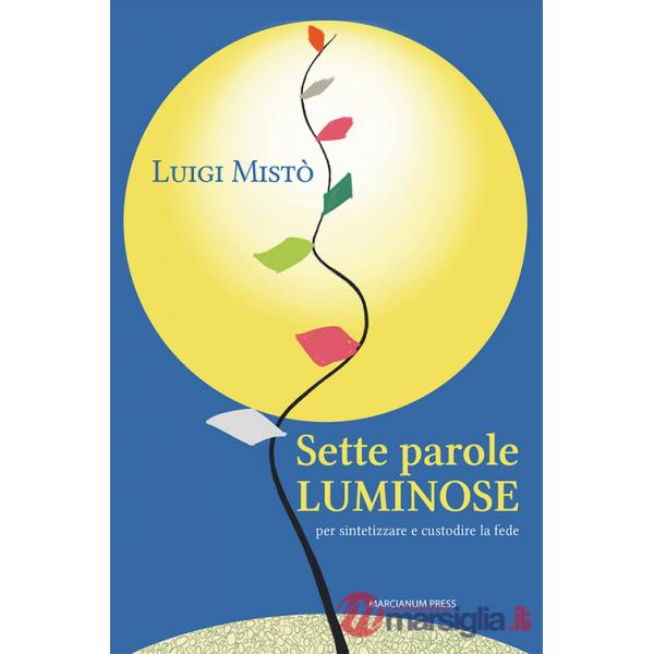 Sette parole luminose per sintetizzare e custodire la fede