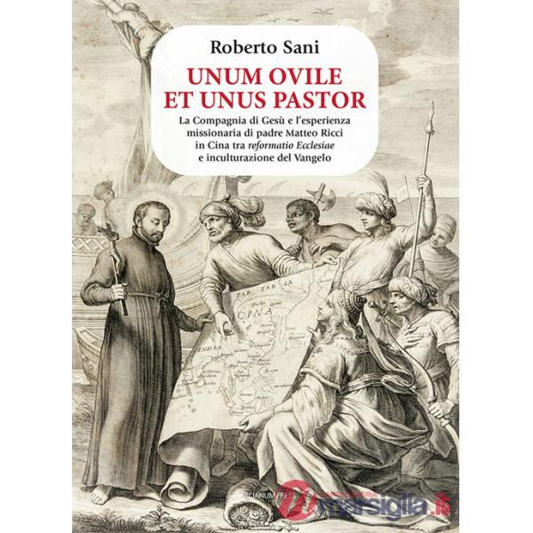 Unum ovile et unus pastor. La Compagnia di Gesù e l'esperienza missionaria di padre Matteo Ricci in Cina tra reformatio Ecclesia