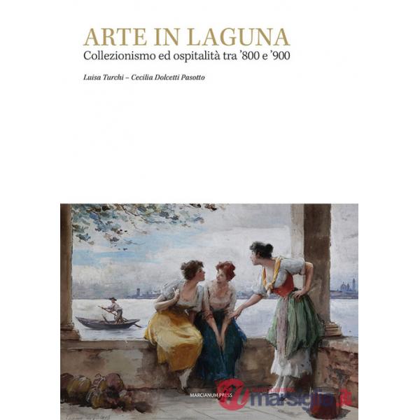 Arte in laguna. Collezionismo ed ospitalità tra '800 e '900