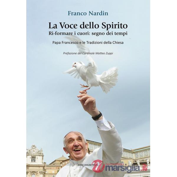Voce dello spirito. Ri-formare i cuori: segno dei tempi. Papa Francesco e le tradizioni della chiesa (La)