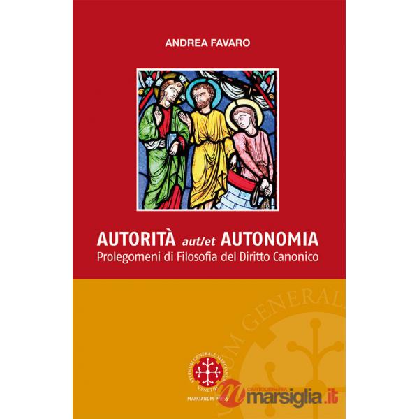Autorita aut et autonomia. Prolegomeni di Filosofia del Diritto Canonico