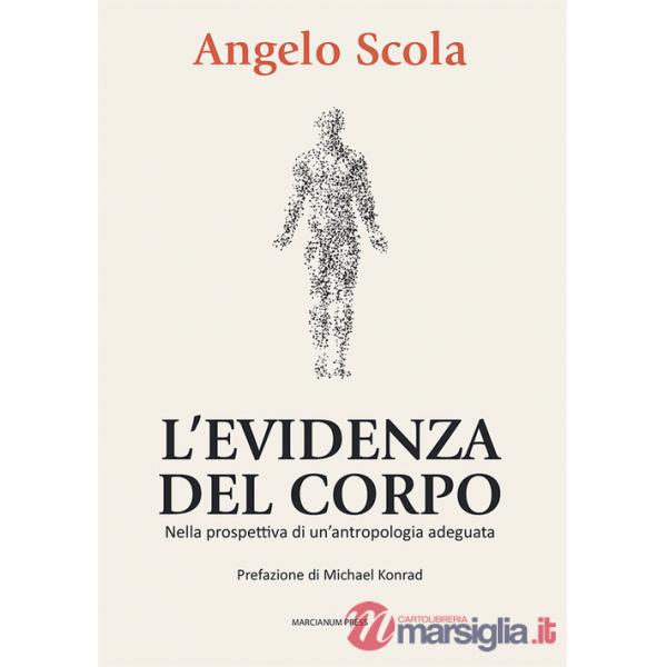 Evidenza del corpo. Nella prospettiva di un'antropologia adeguata (L')