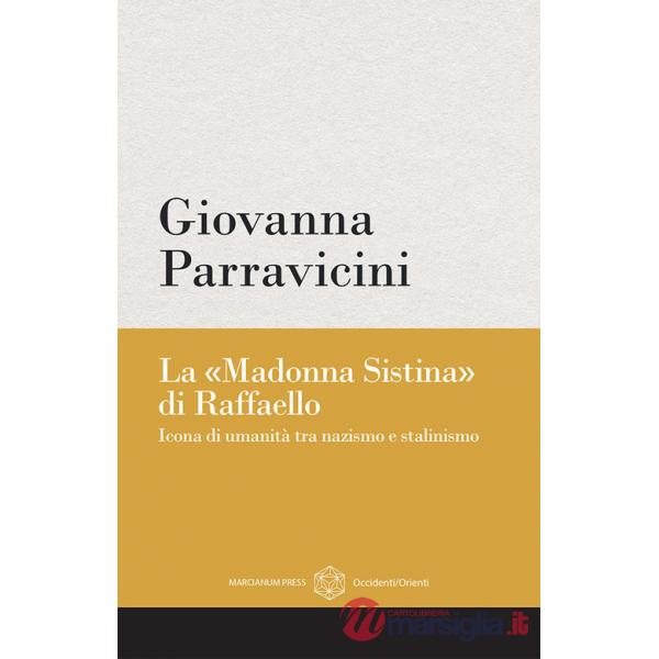 «Madonna Sistina» di Raffaello. Icona di umanità tra nazismo e stalinismo (La)