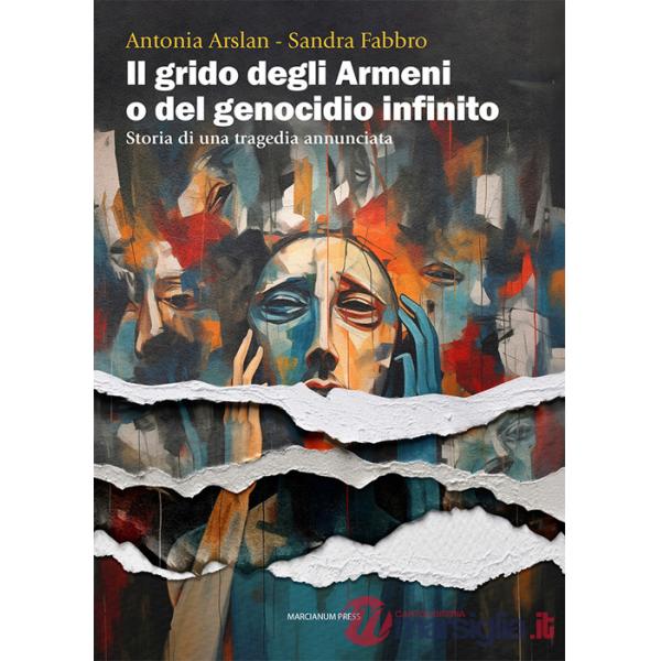 Grido degli armeni o del genocidio infinito. Storia di una tragedia annunciata (Il)
