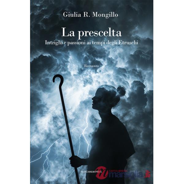 Prescelta. Intrighi e passioni ai tempi degli Etruschi (La)