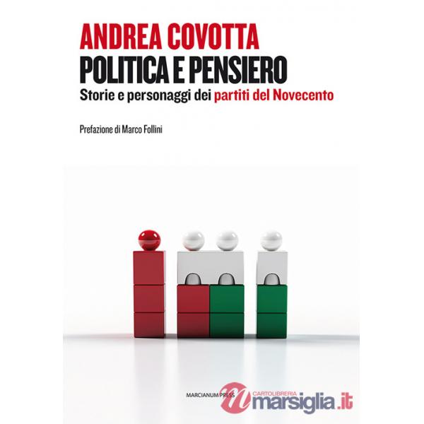 Politica e pensiero. Storie e personaggi dei partiti del Novecento
