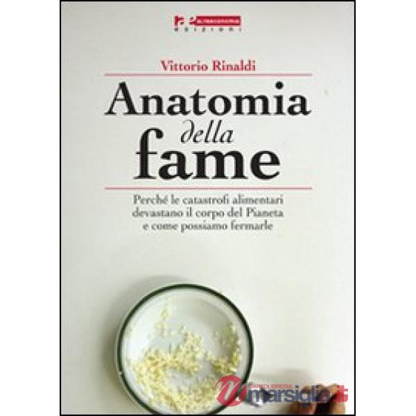 Anatomia della fame. Perché le catastrofi alimentari devastano il corpo del pian