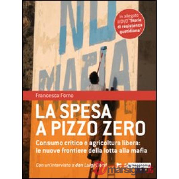 Spesa a pizzo zero. Consumo critico e agricoltura libera. Le nuove frontiere del