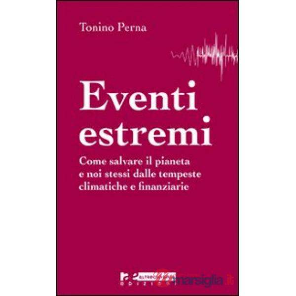 Eventi estremi. Come salvare il pianeta e noi stessi dalle tempeste climatiche e