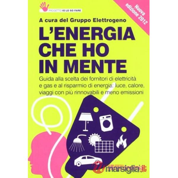 Energia che ho in mente. Guida alla scelta dei fornitori di elettricità e gas e 
