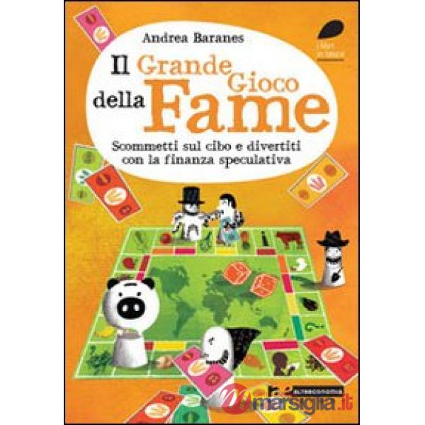 Grande gioco della fame. Scommetti sul cibo e divertiti con la finanza speculati