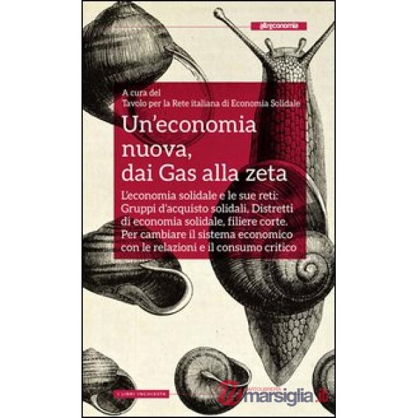 Economia nuova, dai Gas alla zeta. L'economia solidale e le sue reti: Gruppi d'acquisto solidali, Distretti di economia solidale