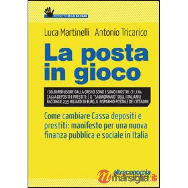 Posta in gioco. Come cambiare cassa depositi e prestiti: manifesto per una nuova finanza pubblica e sociale in Italia (La)