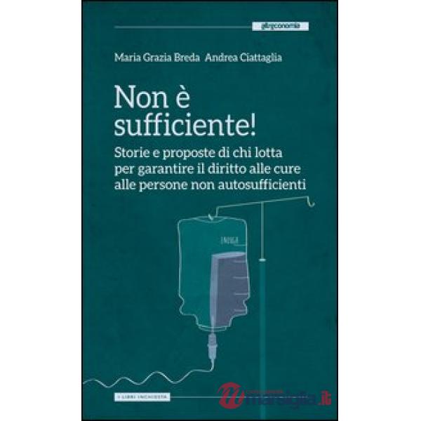 Non è sufficiente! Storie e proposte di chi lotta per garantire il diritto alle cure alle persone non autosufficienti