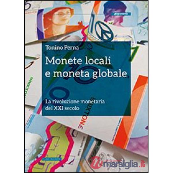 Monete locali e moneta globale. La rivoluzione monetaria del XXI secolo