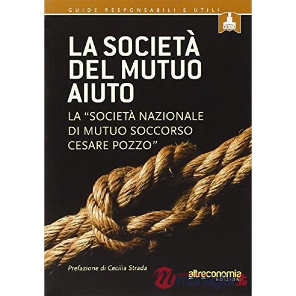 Società del mutuo aiuto. La «Società nazionale di mutuo soccorso Cesare Pozzo» (La)