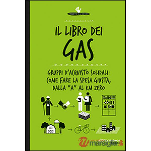 Libro dei Gas. Gruppi d'acquisto solidali: come fare la spesa giusta, dalla «a» al Km zero (Il)