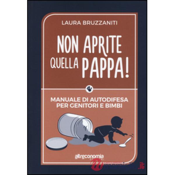 Non aprite quella pappa! Manuale di autodifesa per genitori e bimbi