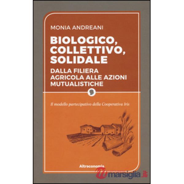Biologico, collettivo, solidale. Dalla filiera agricola alle azioni mutualistiche. Il modello partecipativo della cooperativa Ir