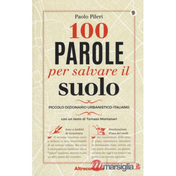 100 parole per salvare il suolo. Piccolo dizionario urbanistico-italiano