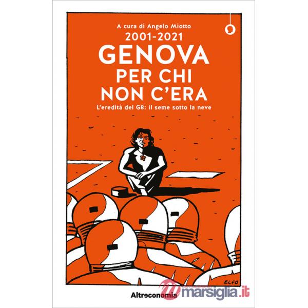 2001-2021. Genova per chi non c'era. L'eredità del G8: il seme sotto la neve